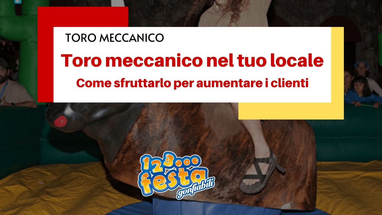 toro meccanico come aumentare clienti nel tuo locale