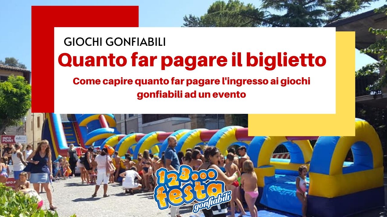 prezzo biglietto da far pagare per evento con giochi gonfiabili