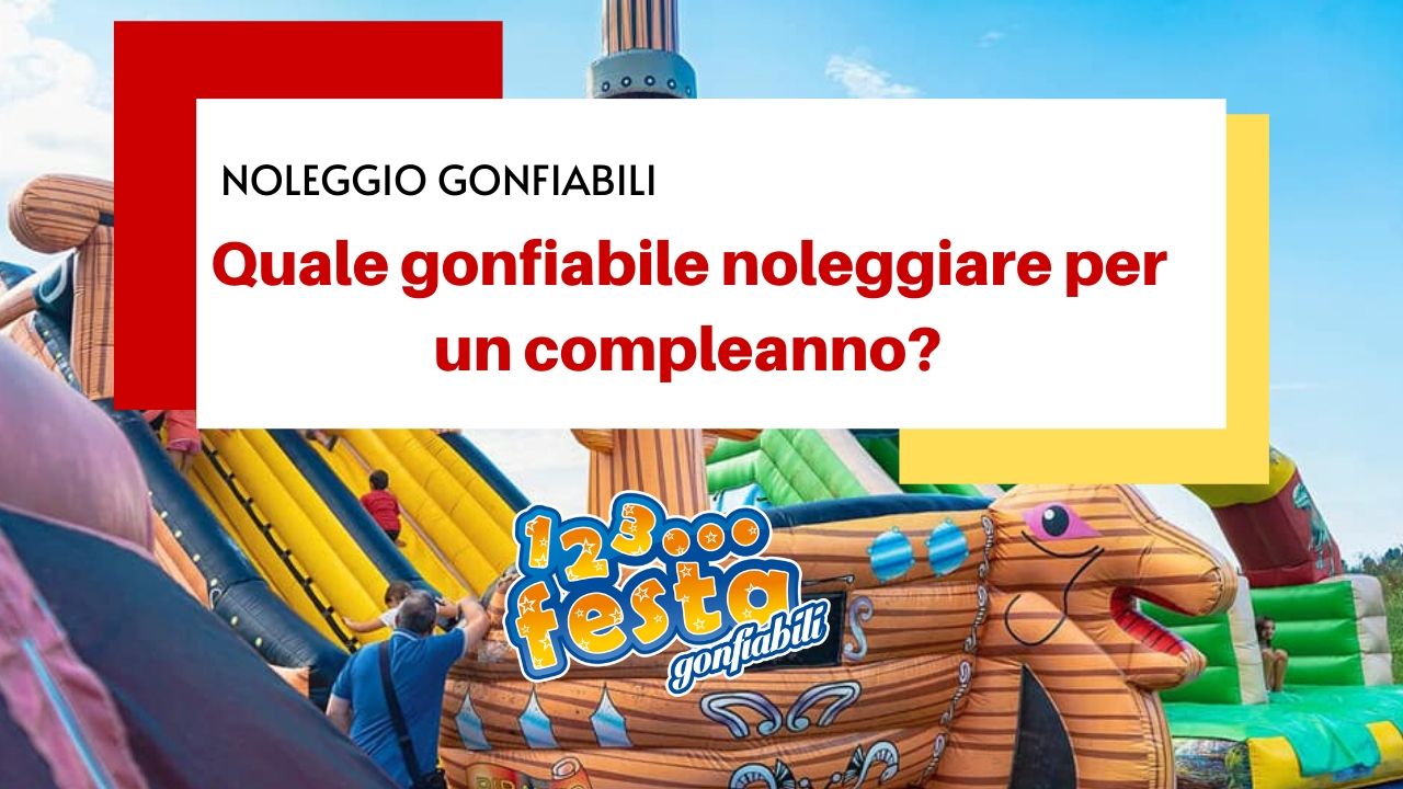 consigli quale gonfiabile noleggiare per un complenno