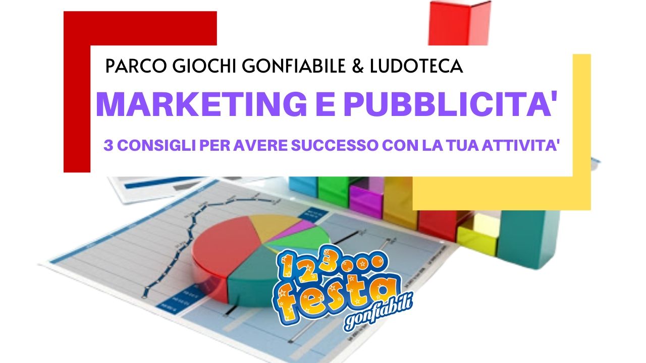 consigli e guida per pubblicita successo e far funzionare parco giochi gonfiabile ludoteca
